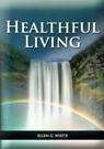 Healthful Living - Ellen G. White - 9781087927046