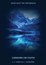 Lessons on the Faith of Jesus - A. T. Jones E. J. Waggoner - 9781087929583