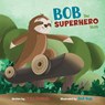 Bob the Superhero Sloth (Paperback) - Naim Mustafa - 9781087942599