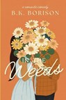 In The Weeds - BORISON,  B K - 9781087947242