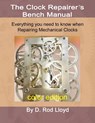 Clock Repairer?s Bench Manual - D. Rod Lloyd - 9781087955612