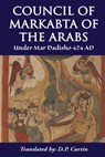 Council of Markabta of the Arabs: Under Mar Dadisho 424 AD - Mar Dadisho of Seleucia - 9781087966748