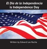 El Dia de la Independencia is Independence Day - Edward Lee Rocha ; The Rola Languages Team - 9781087969053