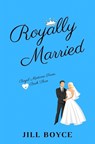 Royally Married - Jill Boyce - 9781087972930