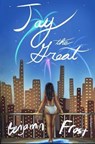 JAY THE GREAT (a modern retelling of The Great Gatsby) - Benjamin Frost - 9781087974316