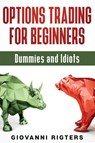 Options Trading for Beginners, Dummies & Idiots - Giovanni Rigters - 9781087980409