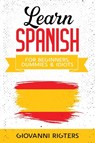 Learn Spanish for Beginners, Dummies & Idiots - Giovanni Rigters - 9781087980485
