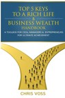 Top 5 Keys To A Rich Life & Business Wealth Handbook - Chris Voss - 9781087993782