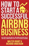 How to Start a Successful Airbnb Business - GRANT,  Walter ; Anderson, Richard - 9781088010815