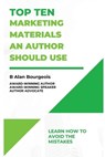 Top Ten Marketing Materials an Authors Should Use - B. Alan Bourgeois - 9781088014288