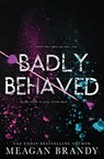 Badly Behaved - Meagan Brandy - 9781088026793