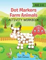 Dot Markers Farm Animals Activity Workbook - Beth Costanzo - 9781088068250