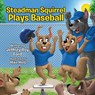 Steadman Squirrel Plays Baseball - Jeffrey Roy Ford - 9781088090053