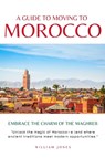 A Guide to Moving to Morocco - William Jones - 9781088115114