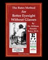 The Bates Method for Better Eyesight Without Glasses - William Horatio Bates ; Emily C. Lierman ; Clark Night - 9781088135396