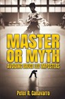 Master Or Myth - Peter R. Canavarro - 9781088135440
