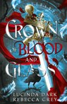 Crown of Blood & Glass - Lucinda Dark ; Rebecca Grey - 9781088149959