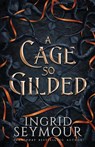 A Cage So Gilded - Ingrid Seymour - 9781088161241