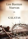 Las Buenas Nuevas en Gálatas - Ellet J. Waggoner - 9781088161401