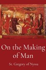 St Gregory of Nyssa: On the Making of Man - St. Gregory of Nyssa - 9781088168219