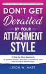 Don't Get Derailed By Your Attachment Style - Leigh W. Hart - 9781088170809