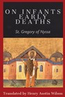 On Infants Early Deaths - St. Gregory of Nyssa - 9781088184967