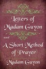 Letters of Madam Guyon and A Short Method of Prayer - Madam Guyon - 9781088201473