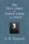 The Holy Spirit or Power From on High - A. B. Simpson - 9781088203446