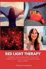 Red Light Therapy for Women: A Beginner's Step-by-Step Guide on How to Get Started, With an Overview of its Use Cases for Stress, Aging, and PMS - Felicity Paulman - 9781088212486