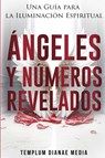 Ángeles y Números Revelados - Templum Dianae Media - 9781088230589