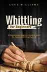 WHITTLING FOR BEGINNERS - Luke Williams - 9781088244524