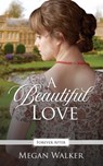A Beautiful Love: A Regency Fairy Tale Retelling - Megan Walker - 9781090606891