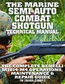 The Marine Semi-Auto Combat Shotgun Technical Manual: The Complete Benelli M1014/M4 Operations, Maintenance & Repair Guide - Full Size Edition (TM 106 - MEDIA,  Carlile - 9781090819192