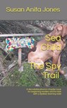 Sea Child THE SPY TRAIL: A decodable phonics chapter book for beginning readers and for kids with a dyslexic learning style - Susan Anita Jones - 9781091063112