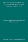 The Catholic Formulary in Accordance with the Code of Canon Law - Peter O Akpoghiran J C D - 9781091186149