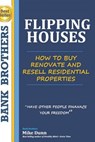 Flipping Houses: Have other people finance your freedom! How to buy, Renovate and Resell Residential Properties - Mike Dunn - 9781091845145