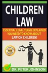 Children Law: Essential Legal Terms Explained You Need to Know about Law on Children! - Dr Peter Johnson - 9781092437806