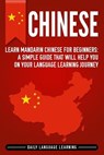 Chinese: Learn Mandarin Chinese for Beginners: A Simple Guide That Will Help You on Your Language Learning Journey - Daily Language Learning - 9781092779661