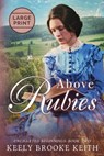 Above Rubies - Keely Brooke Keith - 9781093371895