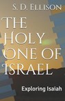 The Holy One of Israel: Exploring Isaiah - S. D. Ellison - 9781096771463