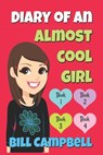 Diary of an Almost Cool Girl - Books 1, 2, 3 and 4 - Bill Campbell - 9781097686469