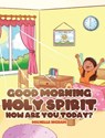 Good Morning Holy Spirit, How Are You Today? - INGRAM,  Michelle - 9781098007515