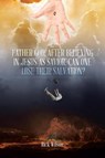 Father God, After Believing in Jesus as Savior, Can One Lose Their Salvation? - Rick Wilson - 9781098036508