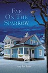 Eye On The Sparrow - Amy Lee Bailes - 9781098038038