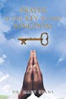 Prayer Is the Key to the Kingdom - EVANS,  Dr Mary - 9781098046897