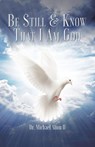 Be Still & Know That I Am God - Dr Michael Alton - 9781098047290
