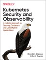 Kubernetes Security and Observability - Brendan Creane ; Amit Gupta - 9781098107109