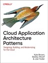 Cloud Application Architecture Patterns - Bobby Woolf - 9781098116903