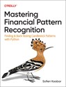 Mastering Financial Pattern Recognition - Sofien Kaabar - 9781098120474