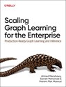 Scaling Graph Learning for the Enterprise - Ahmed Menshawy ; Sameh Mohamed ; Maraim Rizk Masoud - 9781098146061